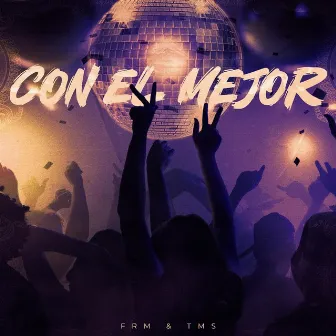 CON EL MEJOR by TM$