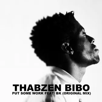 Put Some Work by Thabzen Bibo