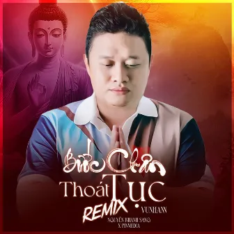 Bước Chân Thoát Tục (Remix) by Nguyễn Khánh Sang