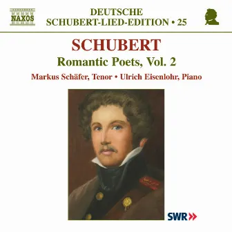 Schubert: Lied Edition 25 - Romantic Poets, Vol. 2 by Markus Schäfer