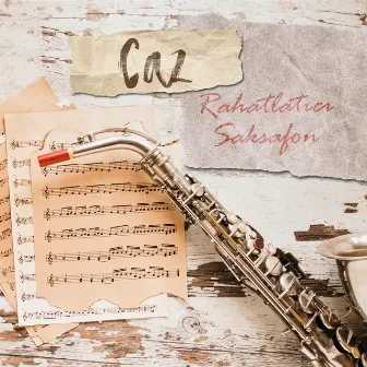 Caz: Rahatlatıcı Saksafon - En Iyi Enstrümantal Müzik by Enstrümantal Caz Akademi