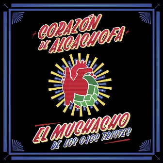 Corazón de Alcachofa by El Muchacho de los Ojos Tristes