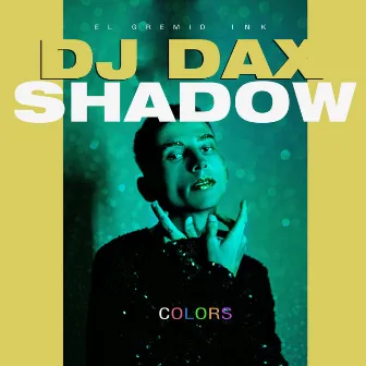 Colors (Electronics) by DJ DAXSHADOW