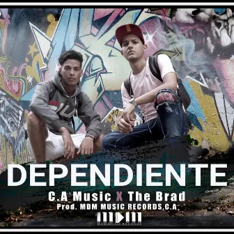 DEPENDIENTE by The Brad