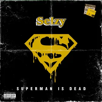 Superman Is Dead by Selzy