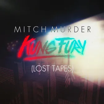 Kung Fury (Lost Tapes) by Mitch Murder