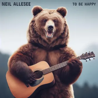 To Be Happy by Neil Allesee