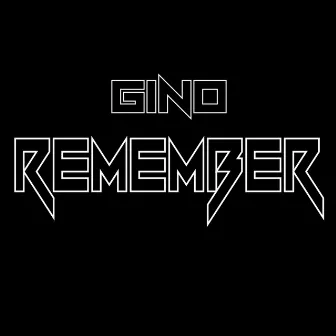 Remember by Gino