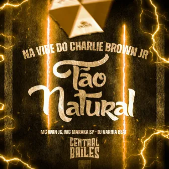 Na Vibe Do Charlie Brown JR Tão Natural by MC MARAKA SP