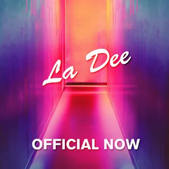 Official Now by La Dee