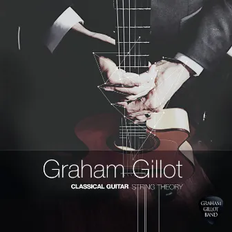 Classical Guitar: String Theory by Graham Gillot