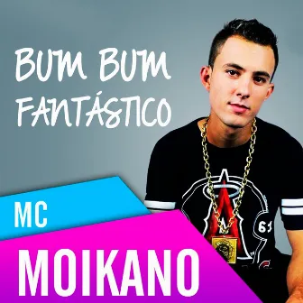 Bum Bum Fantástico (DJ WN) by Mc Moikano