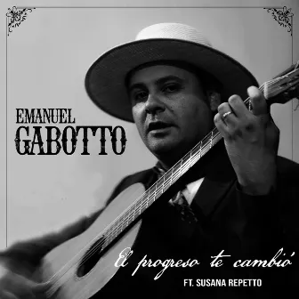 El Progreso Te Cambió by Emanuel Gabotto