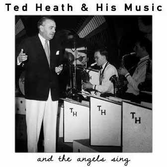 And the Angels Sing by Ted Heath & His Music