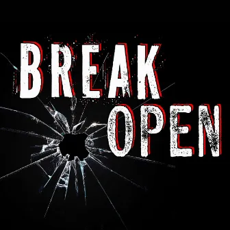 BREAK OPEN by B-Vicious