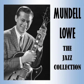 The Jazz Collection by Mundell Lowe