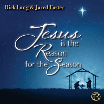 Jesus Is the Reason for the Season by Rick Lang