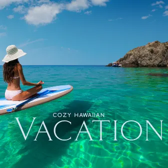 Cozy Hawaiian Vacation by Ohana Music Project