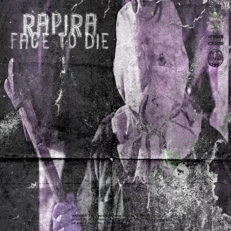 FACE TO DIE by RAPIRA666