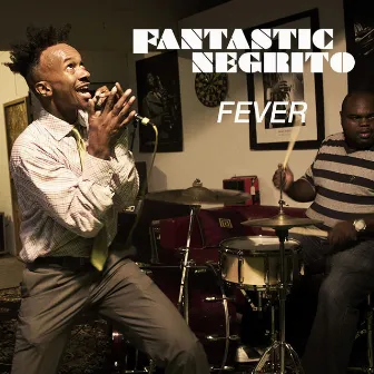 Fever by Fantastic Negrito