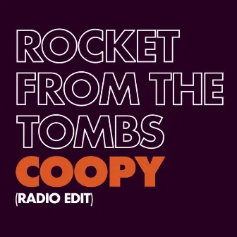 Coopy (Radio Edit) by Rocket From The Tombs