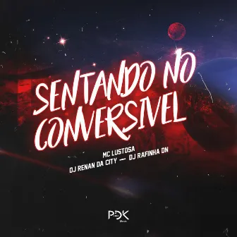 Sentando no Conversivel by DJ Rafinha DN