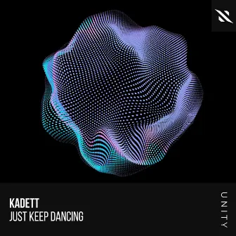 Just Keep Dancing by Kadett