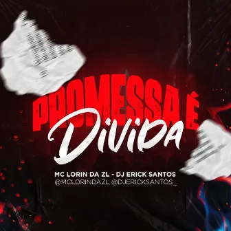 Promessa É Divida by Dj Erick Santos