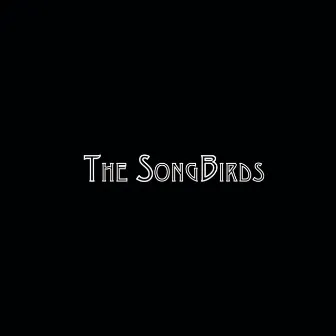 The SongBirds by The SongBirds