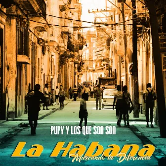 La Habana, Marcando la Diferencia by Pupy y Los Que Son Son