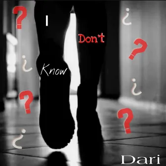 I Don't Know by Dari