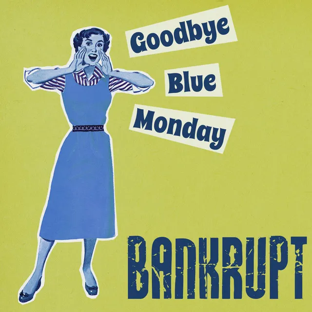 Goodbye Blue Monday