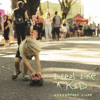 I Feel Like a Kid by Strawberry Licor