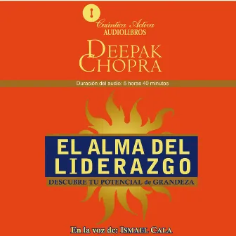 El alma del liderazgo (Descubre tu potencial de grandeza) by Deepak Chopra