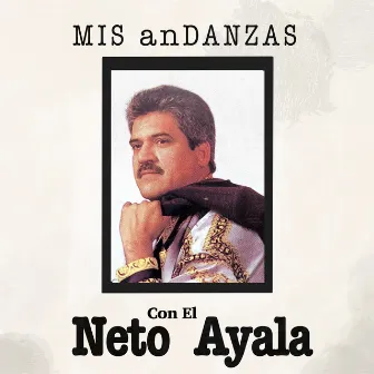 Mis Andanzas Con el Neto Ayala by NETO AYALA