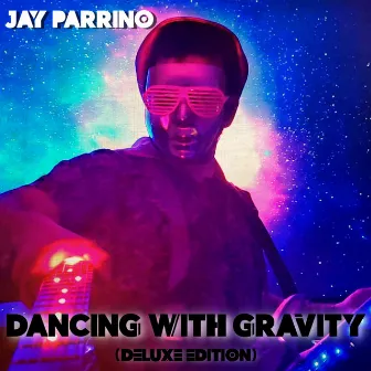 Dancing with Gravity (Deluxe Edition) by Jay Parrino