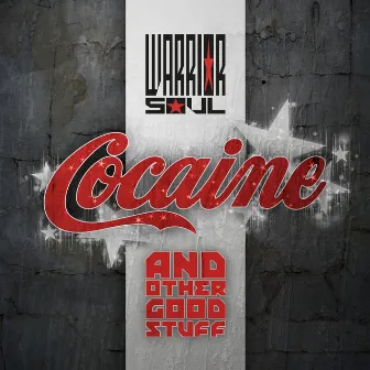 Cocaine & Other Good Stuff by Warrior Soul