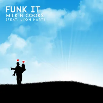 Funk It (feat. Lyon Hart) by Milk N Cooks