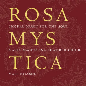 Rosa Mystica - Choral Music for the Soul by Maria Magdalena Chamber Choir