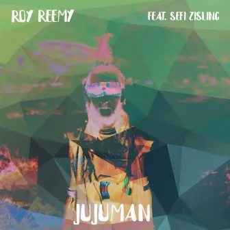 Jujuman by Roy Reemy