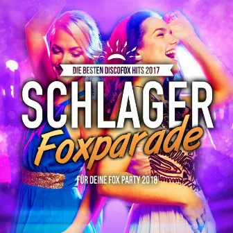 Schlager Foxparade - Die besten Discofox Hits 2017 für deine Fox Party 2018 by Schlager 2017