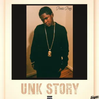 Unk Story by Poetic Peez