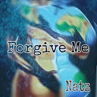 Forgive Me by Natz