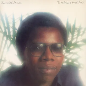 The More You Do It by Ronnie Dyson