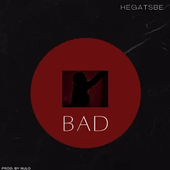 BAD by Hegatsbe