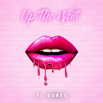 Up the Wall by TL Jones