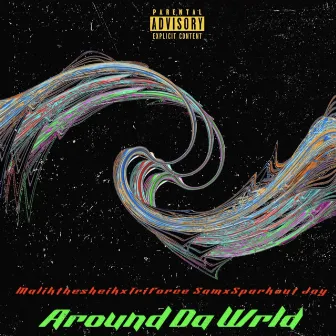 Around Da Wrld by malikthesheik