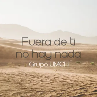 Fuera de ti no hay nada by Grupo UMCH