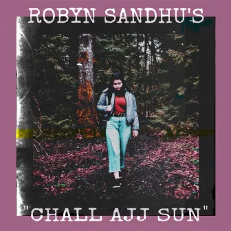 Chall Ajj Sun by Robyn Sandhu