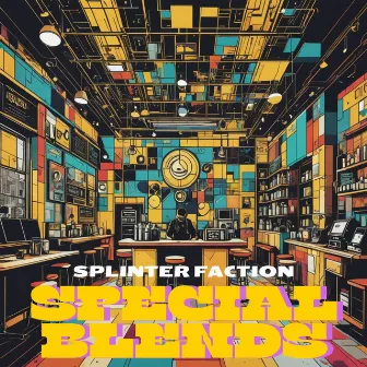 Special Blends by Splinter Faction